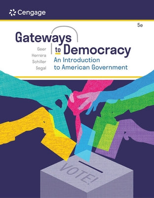 Gateways to Democracy: An Introduction to American Government by Geer, John G.