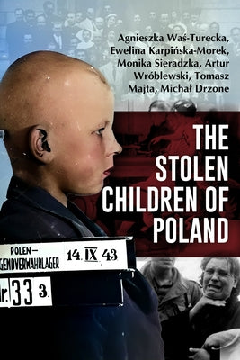 The Stolen Children of Poland by Was-Turecka, Agnieszka