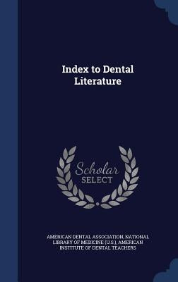 Index to Dental Literature by American Dental Association