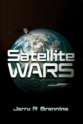 Satellite Wars by Brenning, Jerry R.