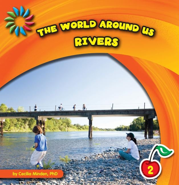 The World Around Us: Rivers by Minden, Cecilia
