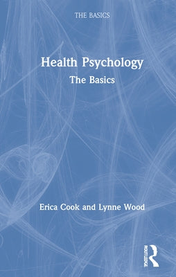 Health Psychology: The Basics by Cook, Erica