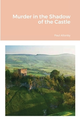 Murder in the Shadow of the Castle by Allonby, Paul