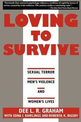 Loving to Survive: Sexual Terror, Men's Violence, and Women's Lives by Graham, Dee L. R.