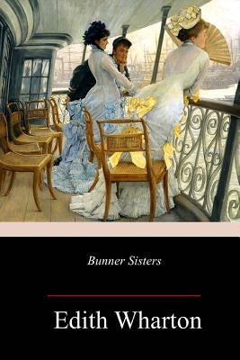 Bunner Sisters by Wharton, Edith