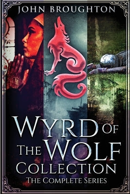 Wyrd Of The Wolf Collection: The Complete Series by Broughton, John
