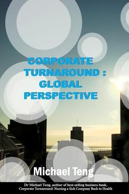 Corporate Turnaround: Global Perspective by Teng, Michael