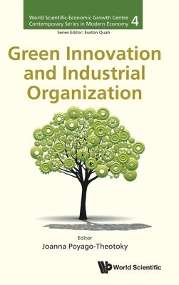 Green Innovation and Industrial Organization by Poyago-Theotoky, Joanna