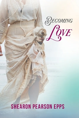 Becoming Love by Epps, Shearon Pearson