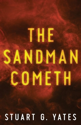 The Sandman Cometh by Yates, Stuart G.
