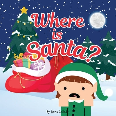 Where Is Santa?: Rhyming Christmas Story for Kids, Santa Books, Christmas Books by Collado, Karin