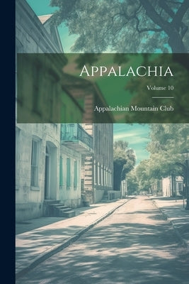 Appalachia; Volume 10 by Appalachian Mountain Club