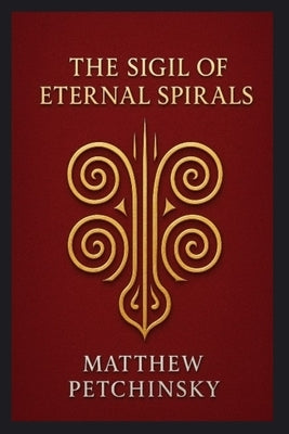 The Sigil of Eternal Spirals journal: blank journals by Petchinsky, Matthew