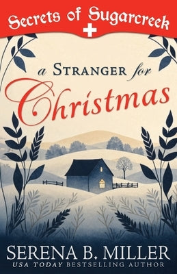 A Stranger for Christmas: A Secrets of Sugarcreek Novel by Miller, Serena B.