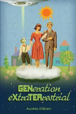 GENeration eXtraTERrestrial by O'Brien, Aurelio