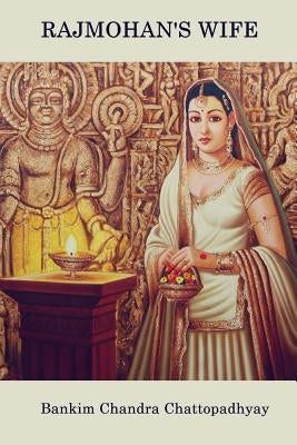 Rajmohan's Wife by Chattopadhyay, Bankim Chandra