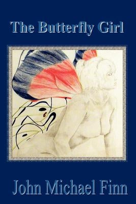 The Butterfly Girl by Finn, John Michael