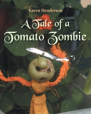 A Tale of a Tomato Zombie by Henderson, Karen