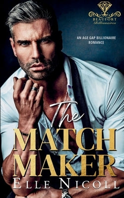 The Matchmaker: An Age Gap Billionaire Romance by Nicoll, Elle
