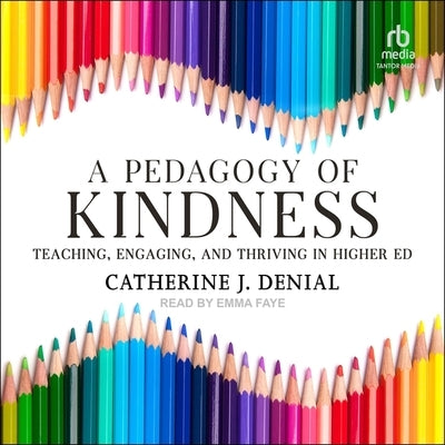 A Pedagogy of Kindness by Denial, Catherine J.