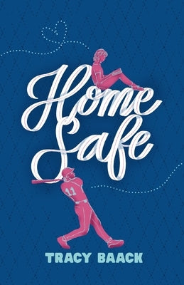 Home Safe: A Sweet Baseball Romance by Baack, Tracy