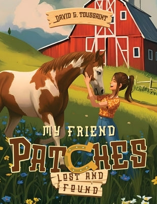 My Friend Patches: Lost and Found by Toussaint, David G.