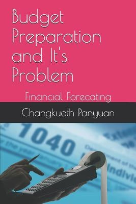 Budget Preparation and It's Problem: Financial Forecating by Panyuan, Changkuoth Gem
