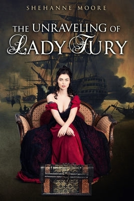 The Unraveling of Lady Fury by Moore, Shehanne