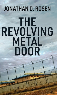 The Revolving Metal Door by Rosen, Jonathan D.