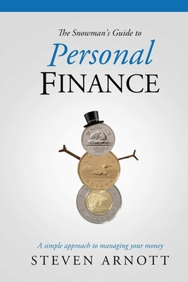 The Snowman's Guide to Personal Finance by Arnott, Steven