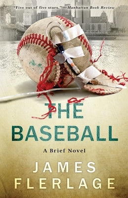 The Baseball: A Brief Novel by Flerlage, James