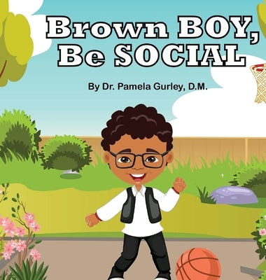 Brown Boy, Be Social by Gurley, Pamela