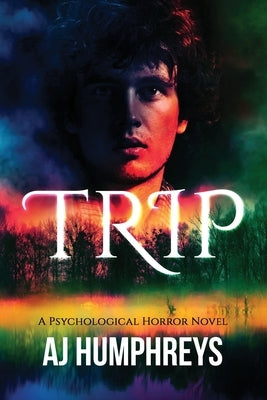 Trip: A Psychological Horror Novel by Humphreys, Aj