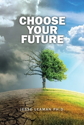 Choose Your Future by Leaman, Jesse