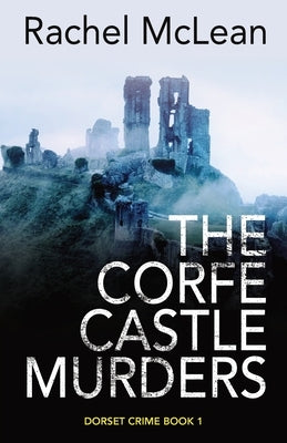The Corfe Castle Murders by McLean, Rachel