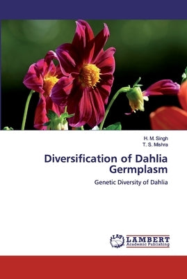 Diversification of Dahlia Germplasm by Singh, H. M.