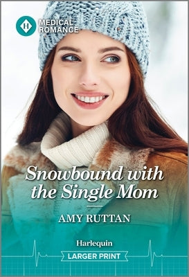 Snowbound with the Single Mom by Ruttan, Amy