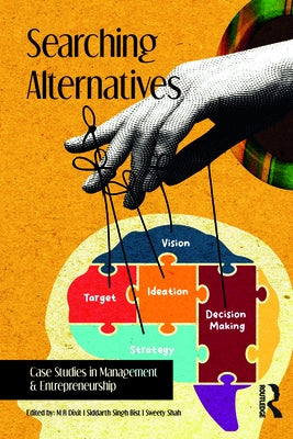 Searching Alternatives: Case Studies in Management & Entrepreneurship by Dixit, M. R.