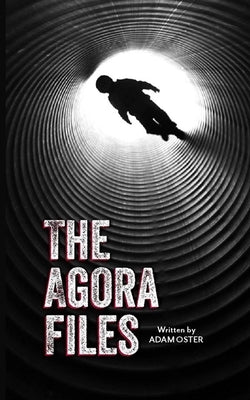 The Agora Files by Oster, Adam