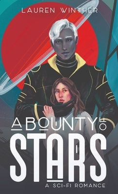 A Bounty of Stars: A Sci-fi Romance by Winther, Lauren