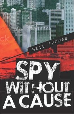 Spy Without a Cause by Thomas, Neil