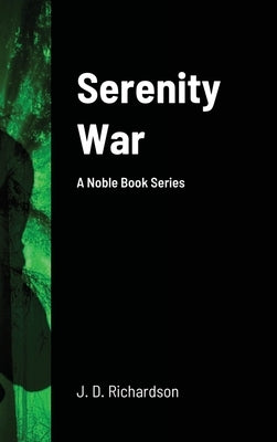 Serenity War: A Noble Book Series by Richardson, J. D.