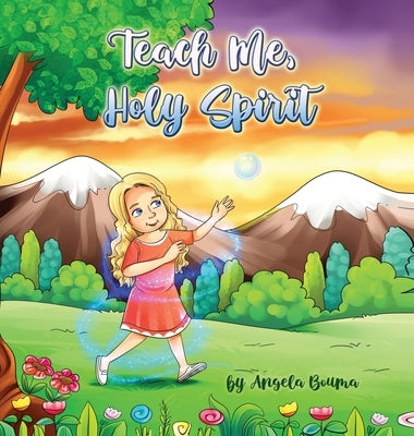 Teach Me Holy Spirit by Bouma, Angela