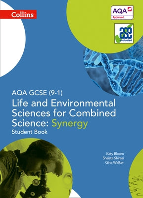 Aqa GCSE Life and Environmental Sciences for Combined Science: Synergy 9-1 Student Book by Walker, Gina