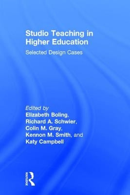Studio Teaching in Higher Education: Selected Design Cases by Boling, Elizabeth