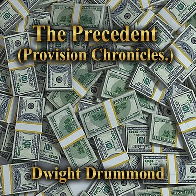 The Precedent: Provision Chronicles by Drummond, Dwight