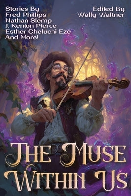 The Muse Within Us: An Anthology of Dark Fantasy and Horror by Malory