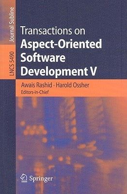 Transactions on Aspect-Oriented Software Development V: Focus: Aspects, Dependencies and Interactions by Rashid, Awais
