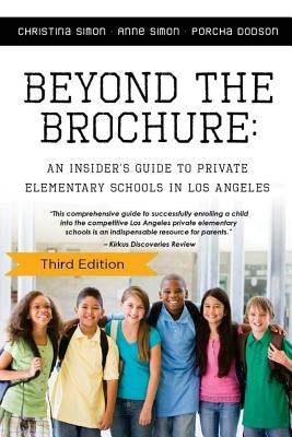 Beyond The Brochure: An Insider's Guide To Private Elementary Schools In Los Ang by Simon, Anne