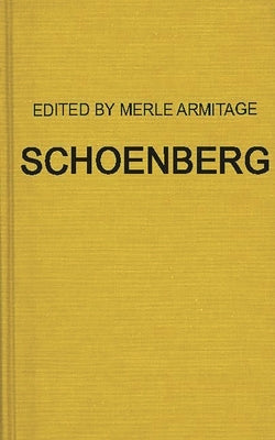 Schoenberg: Articles, by Arnold Schoenberg, Erwin Stein, and Others, 1929 to 1937 by Armitage, Merle